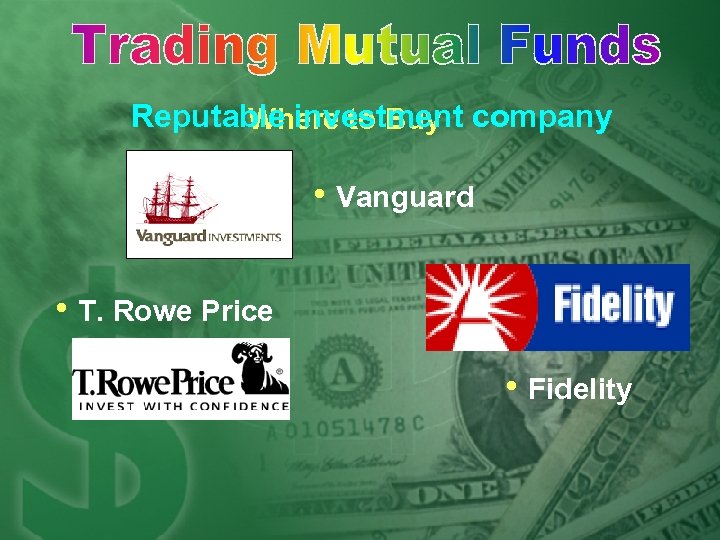 Reputable investment company Where to Buy • Vanguard • T. Rowe Price • Fidelity