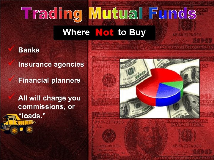 Where Not to Buy ü Banks ü Insurance agencies ü Financial planners ü All