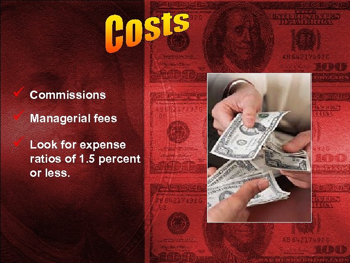 ü Commissions ü Managerial fees ü Look for expense ratios of 1. 5 percent
