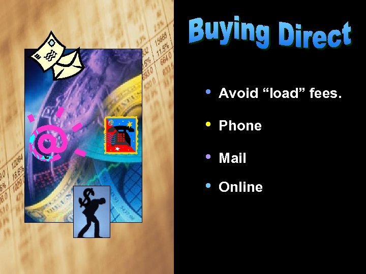  • Avoid “load” fees. • Phone • Mail • Online 