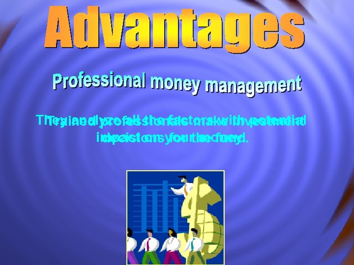 They analyze all the factors with potential Trained professionals make investment impact on your