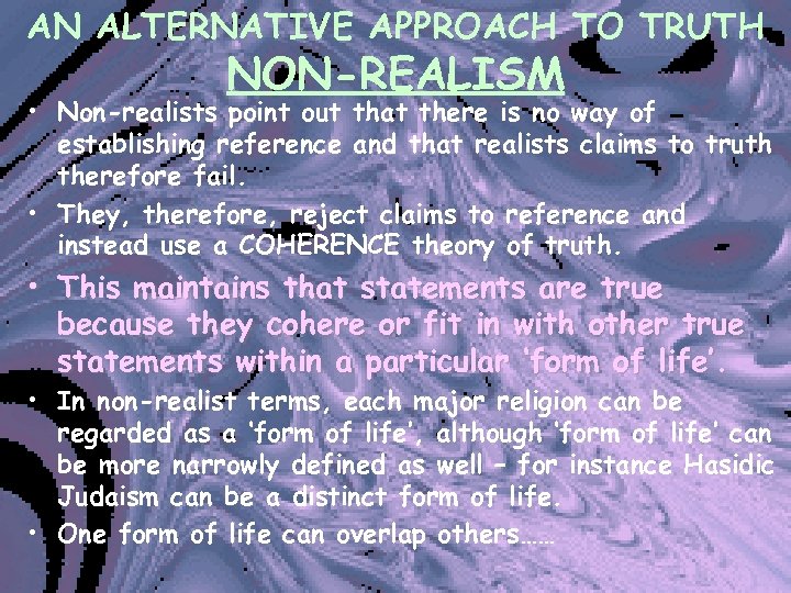 AN ALTERNATIVE APPROACH TO TRUTH NON-REALISM • Non-realists point out that there is no