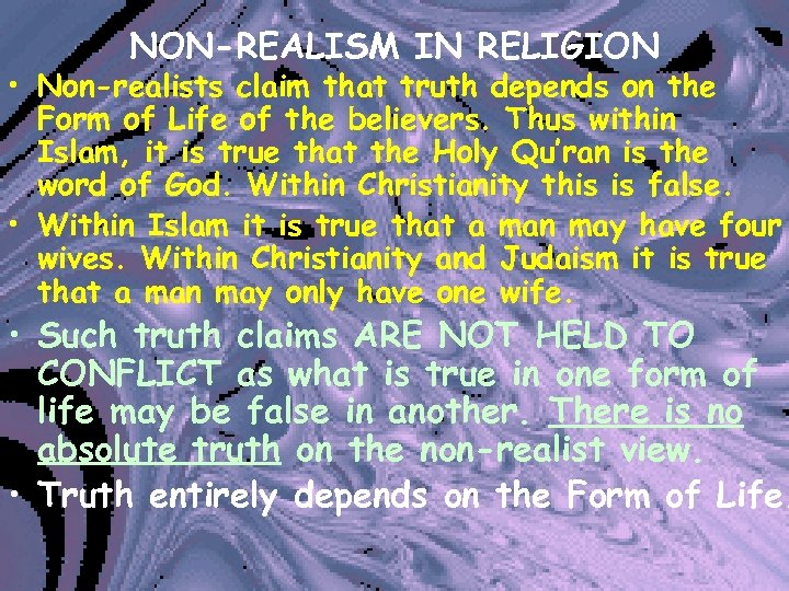 NON-REALISM IN RELIGION • Non-realists claim that truth depends on the Form of Life