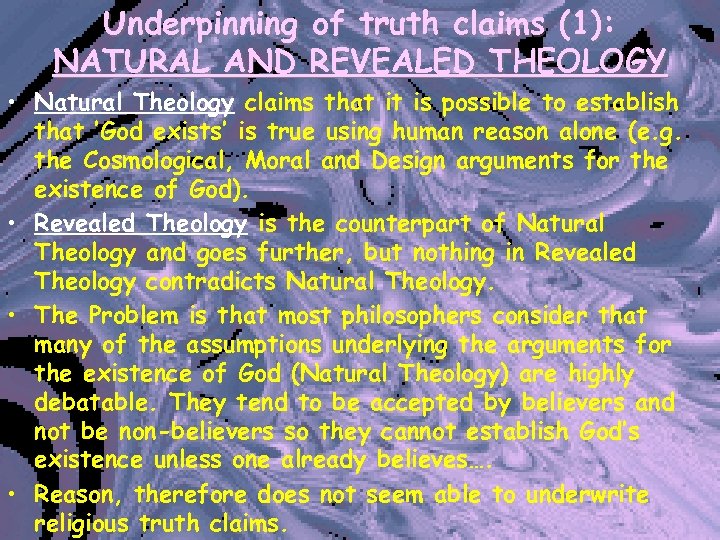 Underpinning of truth claims (1): NATURAL AND REVEALED THEOLOGY • Natural Theology claims that