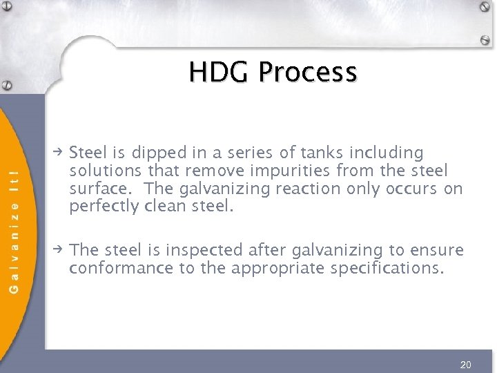 HDG Process Steel is dipped in a series of tanks including solutions that remove