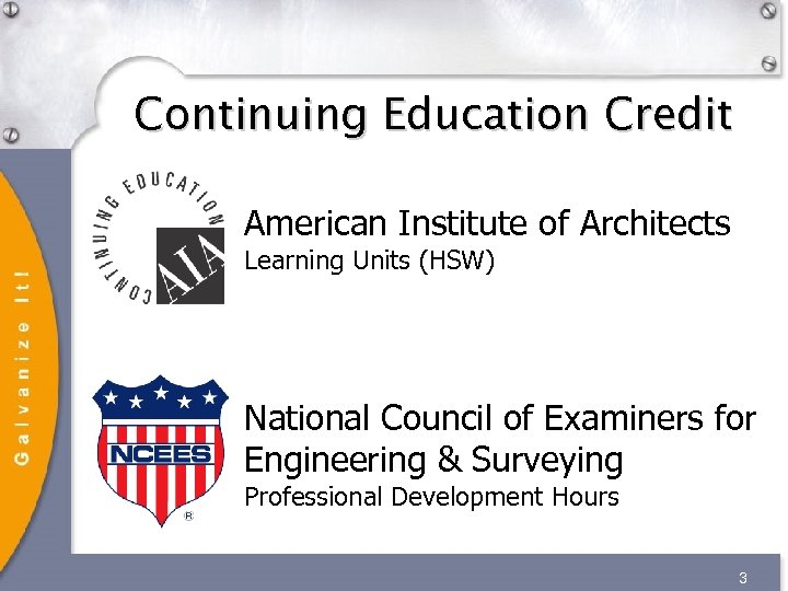 Continuing Education Credit American Institute of Architects Learning Units (HSW) National Council of Examiners