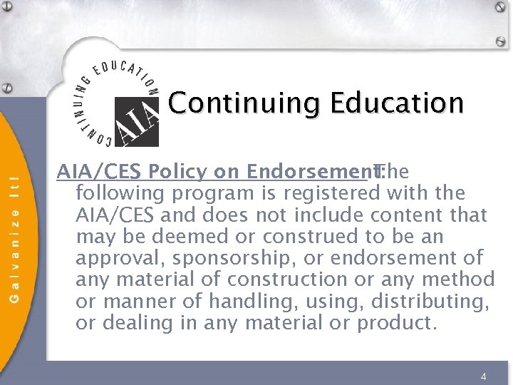 Continuing Education AIA/CES Policy on Endorsement: The following program is registered with the AIA/CES