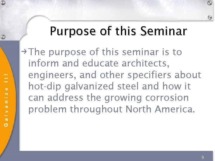 Purpose of this Seminar The purpose of this seminar is to inform and educate