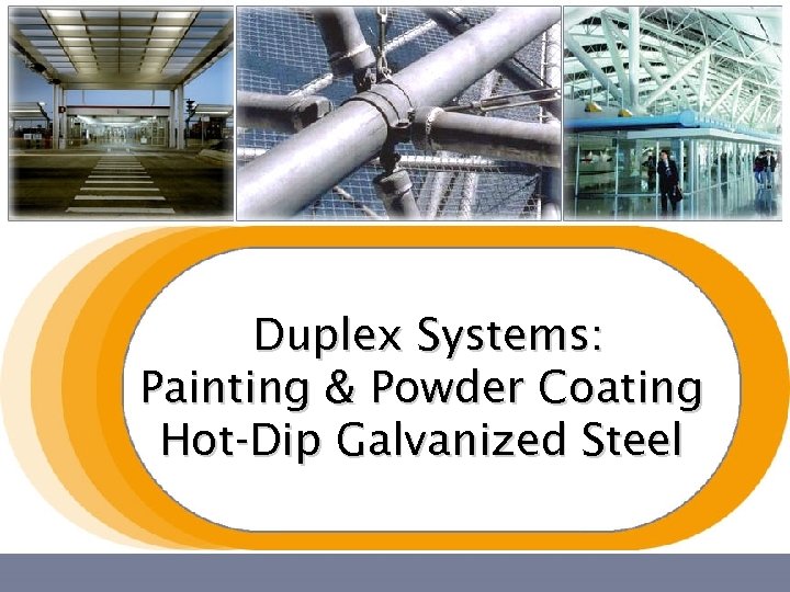 Duplex Systems: Painting & Powder Coating Hot-Dip Galvanized Steel 