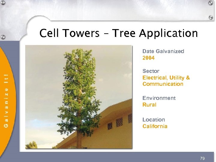 Cell Towers – Tree Application Date Galvanized 2004 Sector Electrical, Utility & Communication Environment