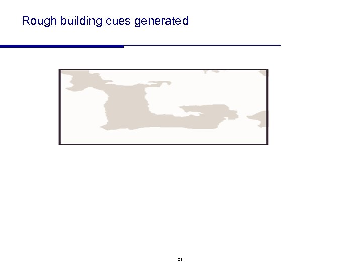 Rough building cues generated 81 
