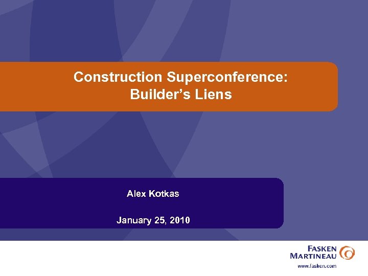Construction Superconference: Builder’s Liens Alex Kotkas January 25, 2010 