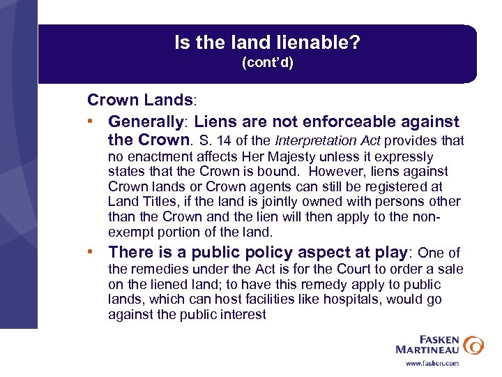 Is the land lienable? (cont’d) Crown Lands: • Generally: Liens are not enforceable against