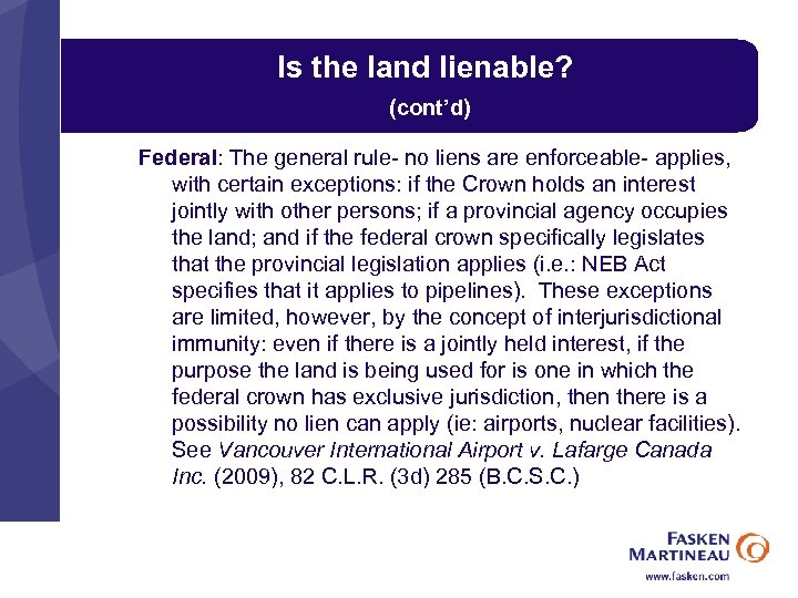 Is the land lienable? (cont’d) Federal: The general rule- no liens are enforceable- applies,