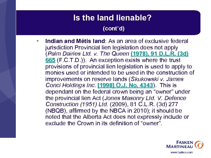 Is the land lienable? (cont’d) • Indian and Métis land: As an area of