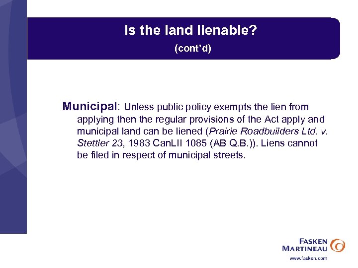 Is the land lienable? (cont’d) Municipal: Unless public policy exempts the lien from applying