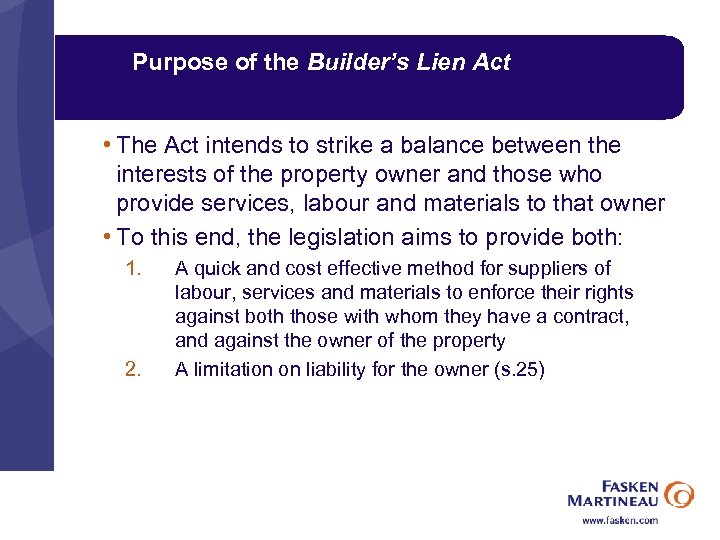 Purpose of the Builder’s Lien Act • The Act intends to strike a balance