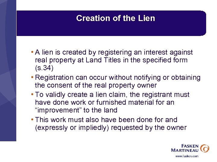 Creation of the Lien • A lien is created by registering an interest against
