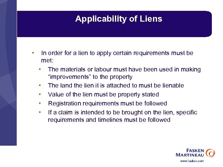 Applicability of Liens • In order for a lien to apply certain requirements must