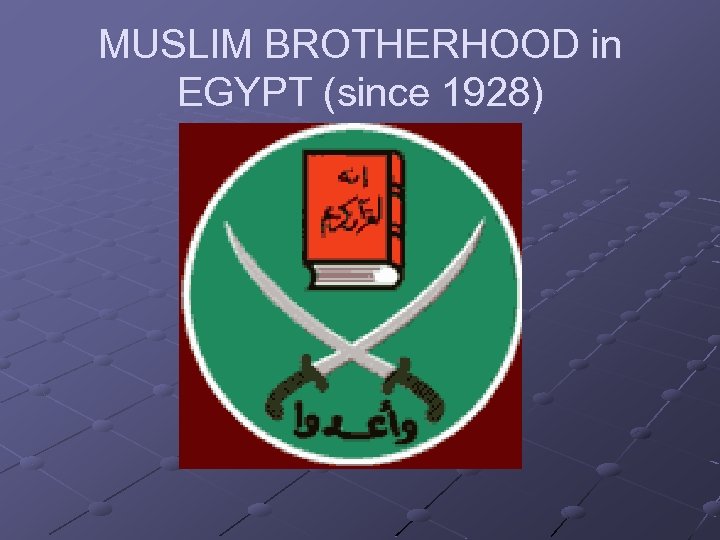 MUSLIM BROTHERHOOD in EGYPT (since 1928) 