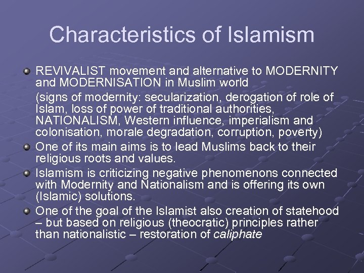 Characteristics of Islamism REVIVALIST movement and alternative to MODERNITY and MODERNISATION in Muslim world