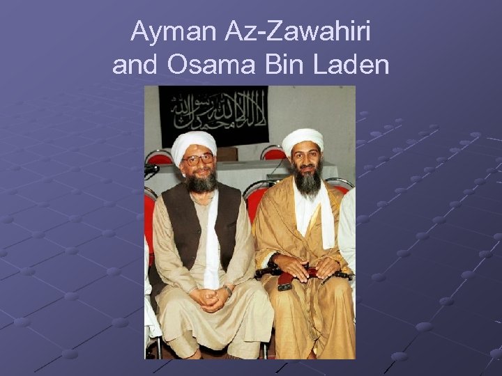 Ayman Az-Zawahiri and Osama Bin Laden 