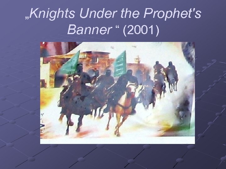 „Knights Under the Prophet's Banner “ (2001) 