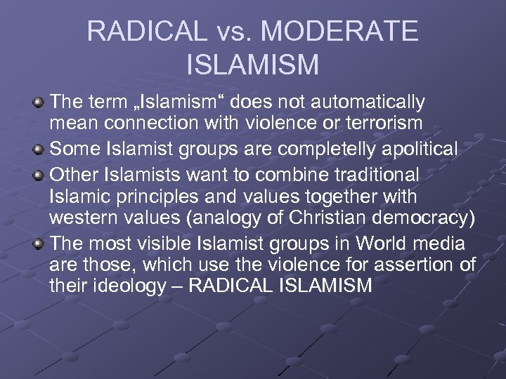 RADICAL vs. MODERATE ISLAMISM The term „Islamism“ does not automatically mean connection with violence
