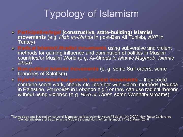 Typology of Islamism Participative/legal (constructive, state-building) Islamist movements (e. g. Hizb an-Nahda in post-Ben