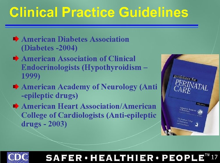 Clinical Practice Guidelines American Diabetes Association (Diabetes -2004) American Association of Clinical Endocrinologists (Hypothyroidism
