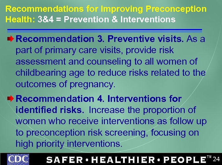Recommendations for Improving Preconception Health: 3&4 = Prevention & Interventions Recommendation 3. Preventive visits.
