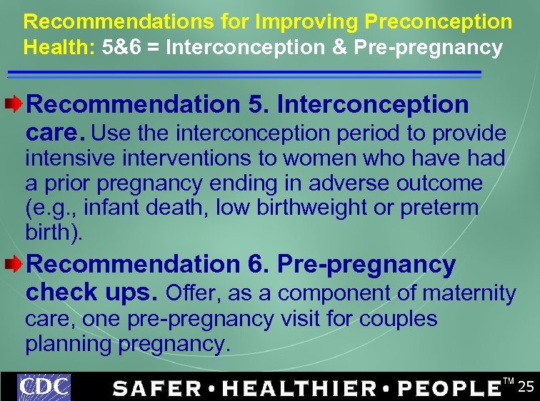 Recommendations for Improving Preconception Health: 5&6 = Interconception & Pre-pregnancy Recommendation 5. Interconception care.
