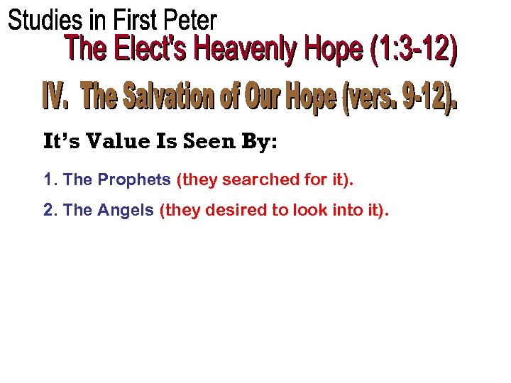 It’s Value Is Seen By: 1. The Prophets (they searched for it). 2. The