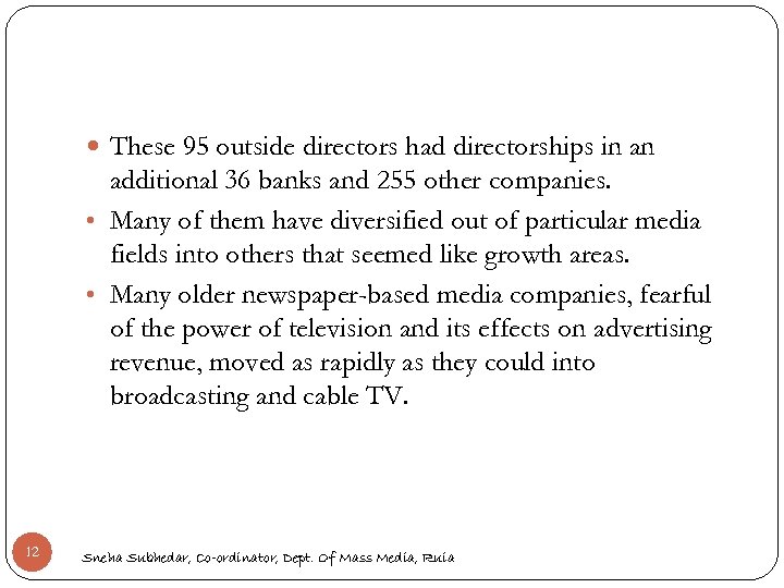  These 95 outside directors had directorships in an additional 36 banks and 255