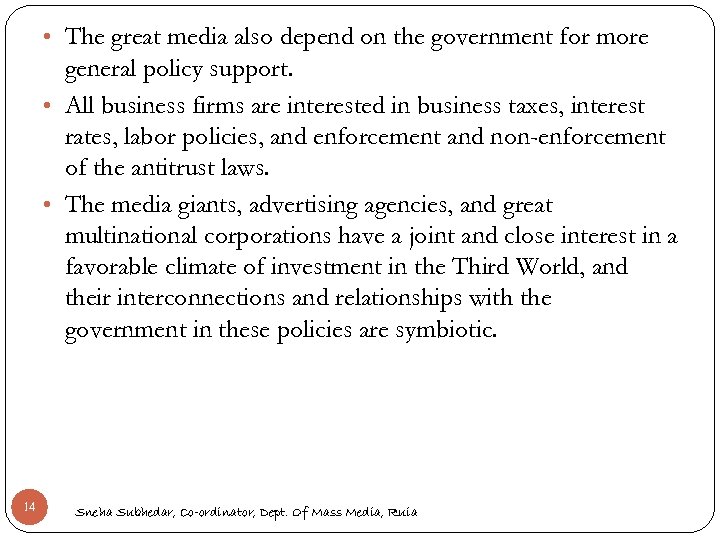  • The great media also depend on the government for more general policy