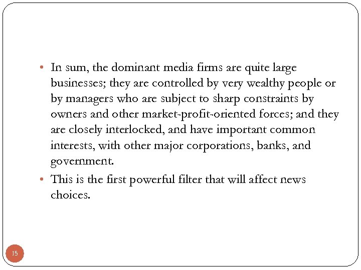  • In sum, the dominant media firms are quite large businesses; they are