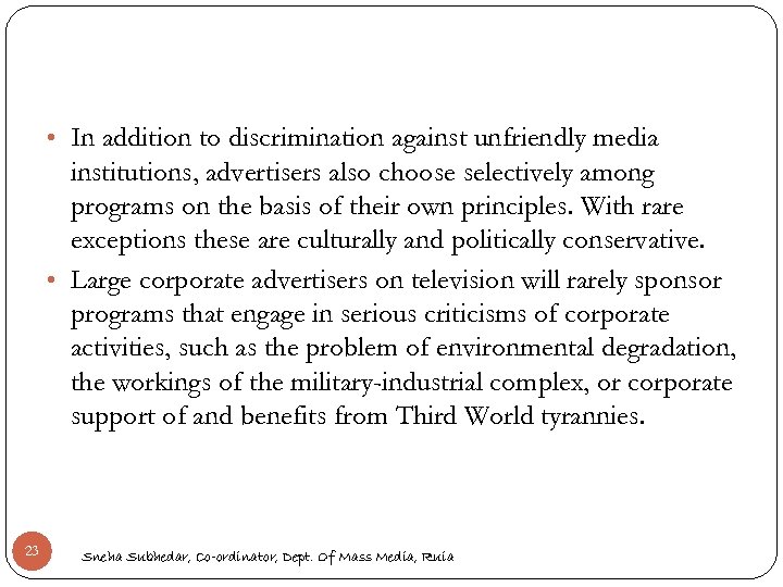  • In addition to discrimination against unfriendly media institutions, advertisers also choose selectively