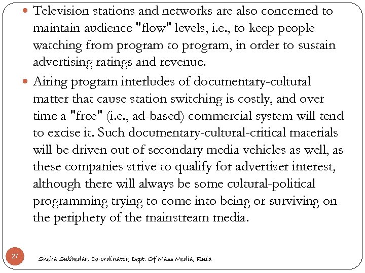  Television stations and networks are also concerned to maintain audience "flow" levels, i.