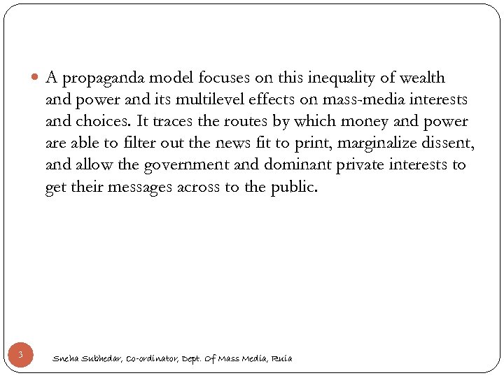  A propaganda model focuses on this inequality of wealth and power and its