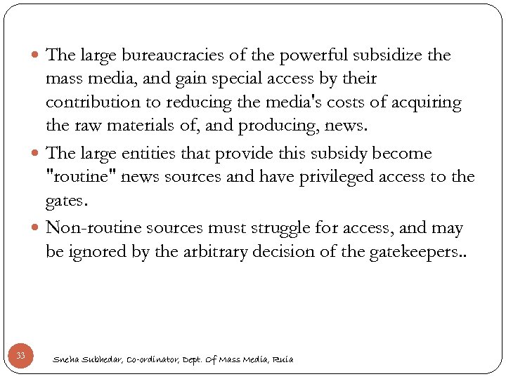  The large bureaucracies of the powerful subsidize the mass media, and gain special
