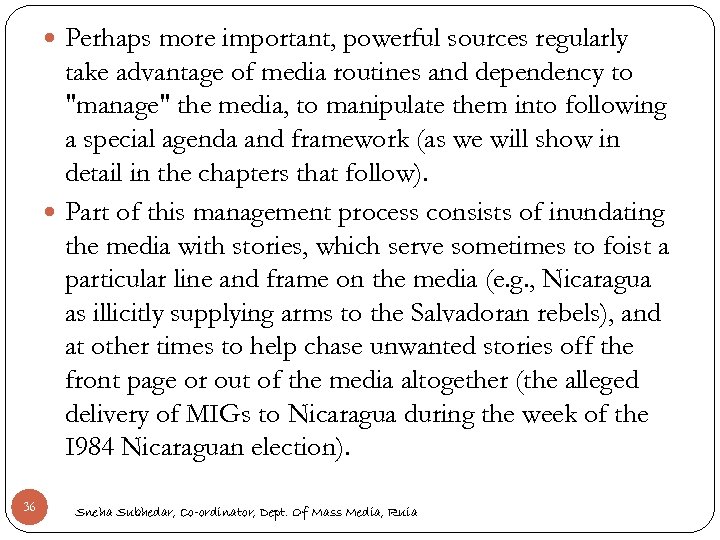  Perhaps more important, powerful sources regularly take advantage of media routines and dependency