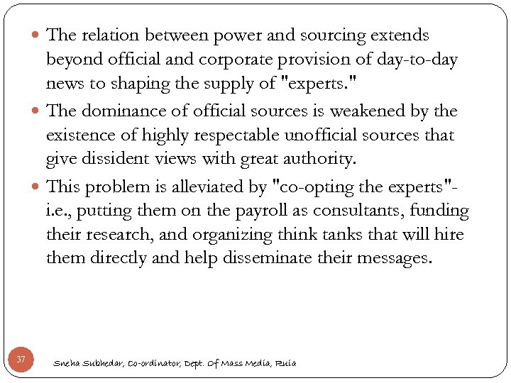 The relation between power and sourcing extends beyond official and corporate provision of