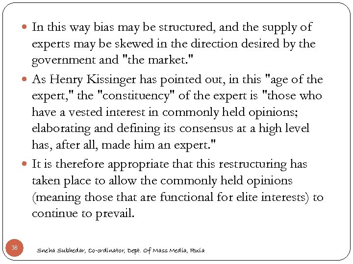  In this way bias may be structured, and the supply of experts may