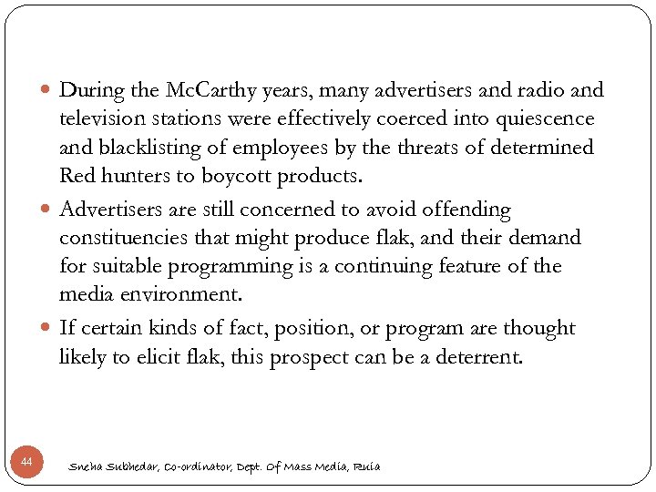  During the Mc. Carthy years, many advertisers and radio and television stations were