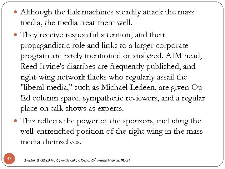  Although the flak machines steadily attack the mass media, the media treat them