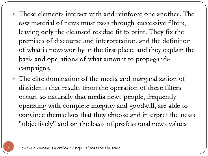  • These elements interact with and reinforce one another. The raw material of