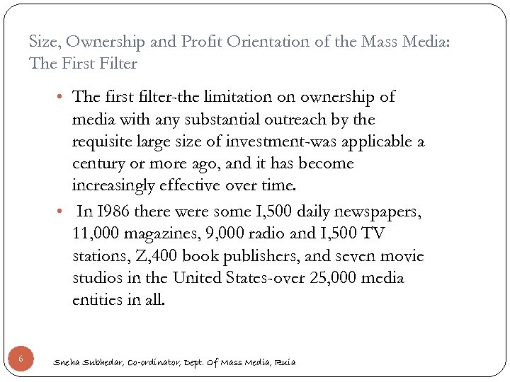 Size, Ownership and Profit Orientation of the Mass Media: The First Filter • The