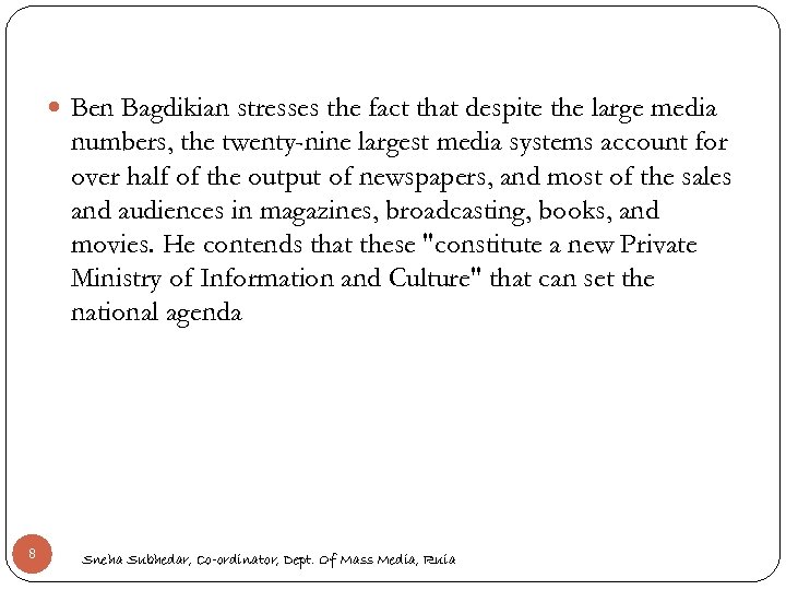  Ben Bagdikian stresses the fact that despite the large media numbers, the twenty-nine