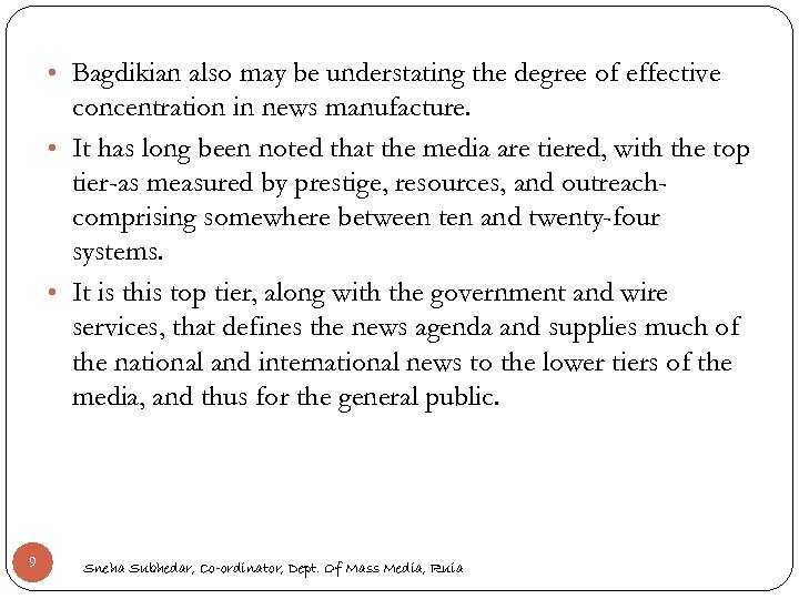  • Bagdikian also may be understating the degree of effective concentration in news
