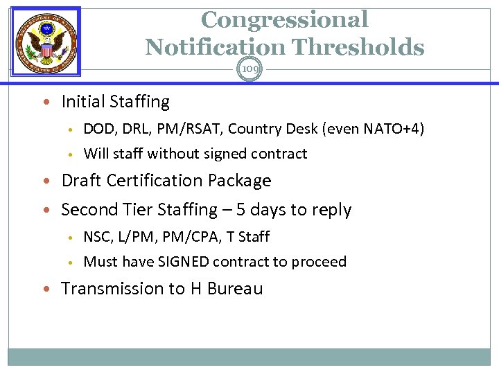 Congressional Notification Thresholds 109 • Initial Staffing • • DOD, DRL, PM/RSAT, Country Desk